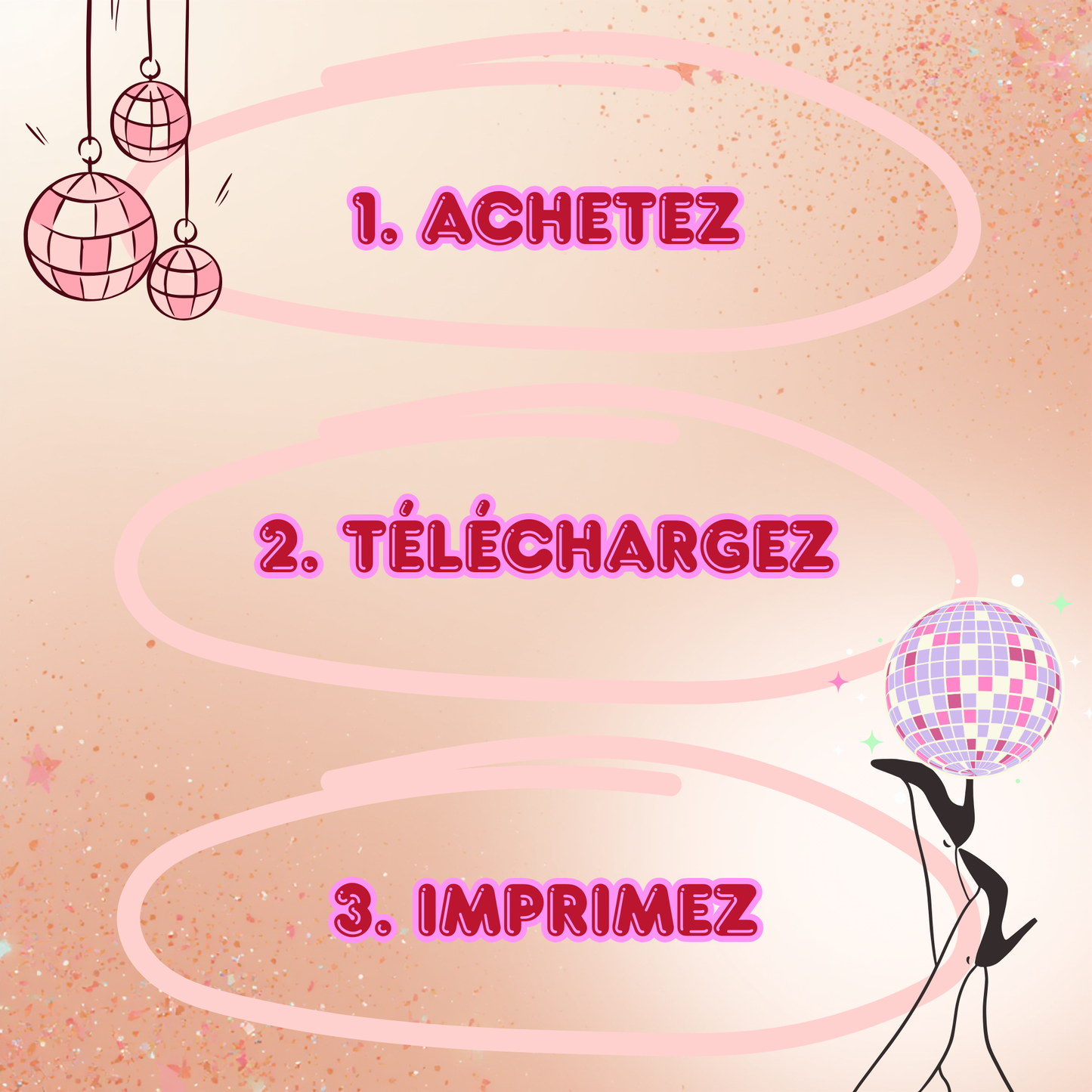 Instructions simples en trois étapes sur fond rose gold. Texte : 1. Achetez, 2. Téléchargez, 3. Imprimez à la maison. Illustration d'une femme tenant une boule disco.