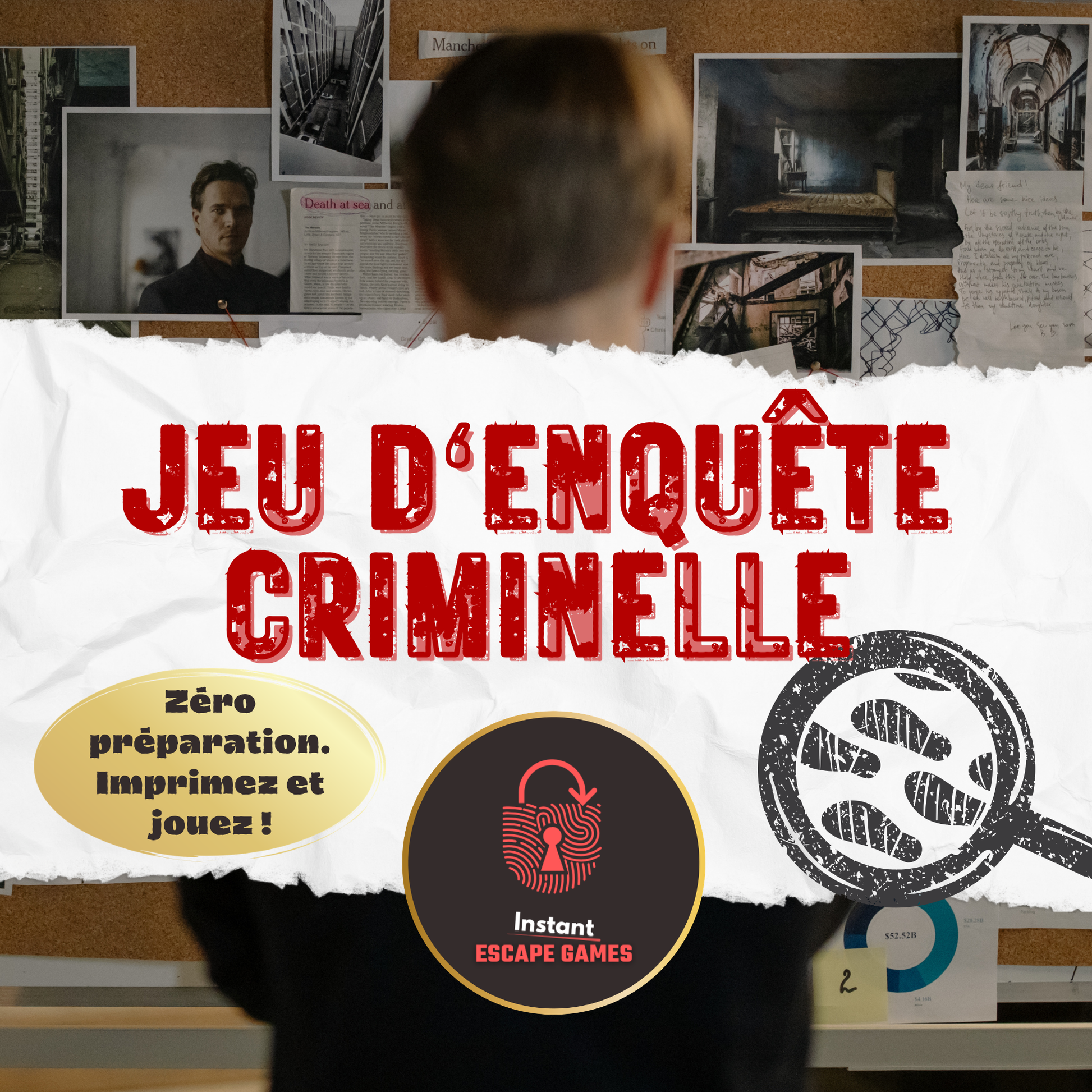 Une personne observant un tableau d'investigation rempli d'indices. Le texte indique "Jeu d'enquête criminelle" et "Zéro préparation. Imprimez et jouez !". Une idée de team building original et parfaite pour la cohésion d'équipe en entreprise.